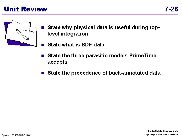 Unit Review 7 -26 n State why physical data is useful during toplevel integration