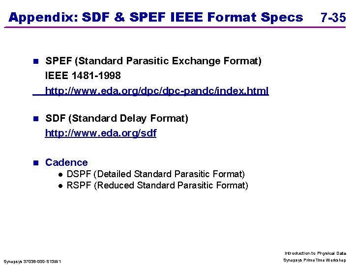 Appendix: SDF & SPEF IEEE Format Specs n SPEF (Standard Parasitic Exchange Format) IEEE