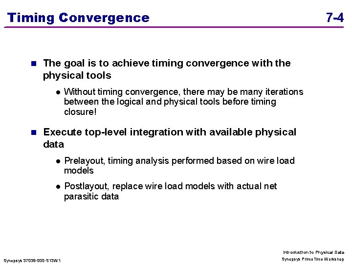 Timing Convergence n The goal is to achieve timing convergence with the physical tools