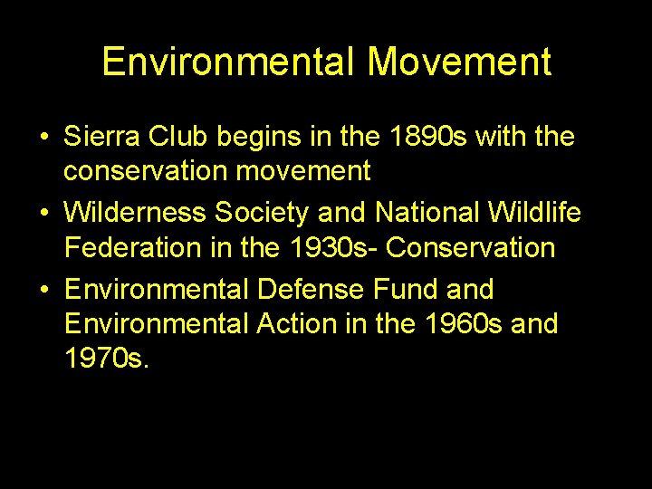Environmental Movement • Sierra Club begins in the 1890 s with the conservation movement