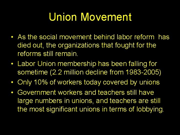 Union Movement • As the social movement behind labor reform has died out, the