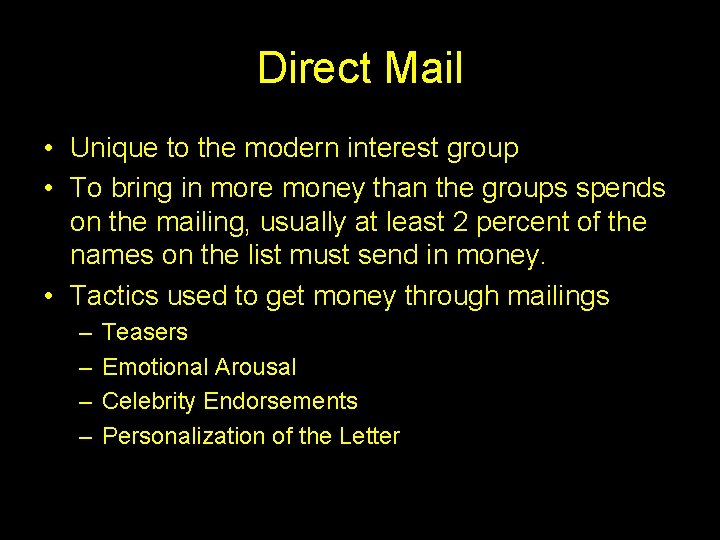 Direct Mail • Unique to the modern interest group • To bring in more