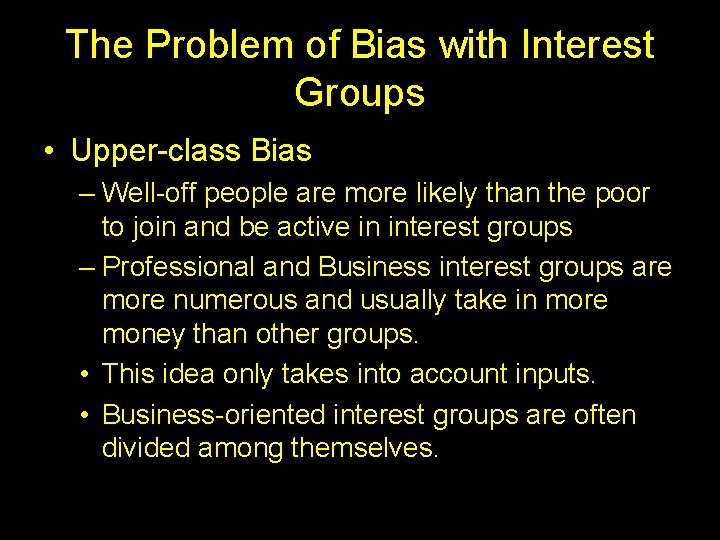 The Problem of Bias with Interest Groups • Upper-class Bias – Well-off people are