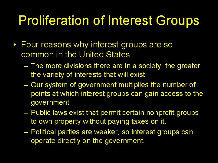Proliferation of Interest Groups • Four reasons why interest groups are so common in