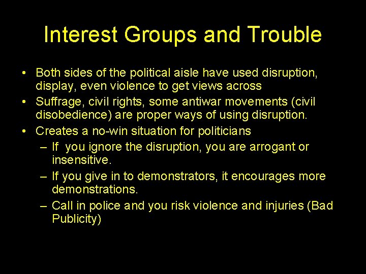 Interest Groups and Trouble • Both sides of the political aisle have used disruption,