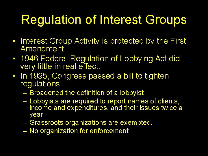 Regulation of Interest Groups • Interest Group Activity is protected by the First Amendment