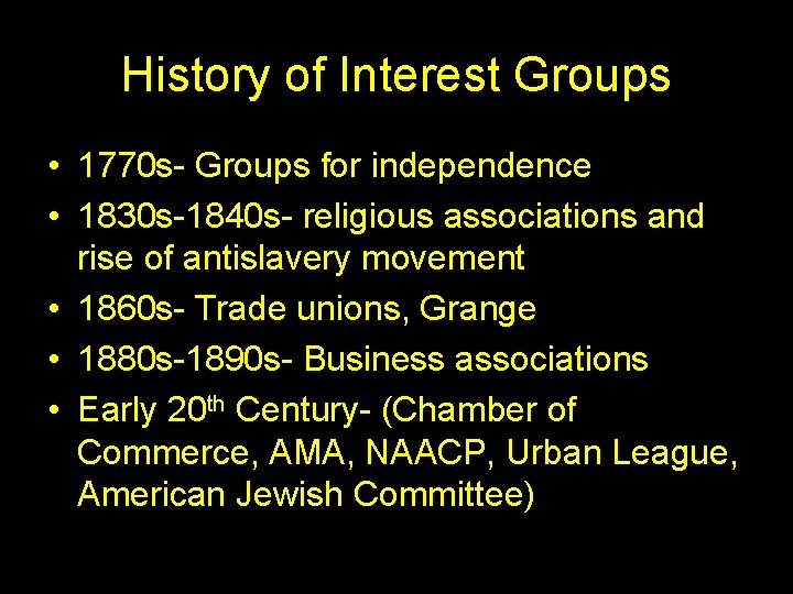 History of Interest Groups • 1770 s- Groups for independence • 1830 s-1840 s-