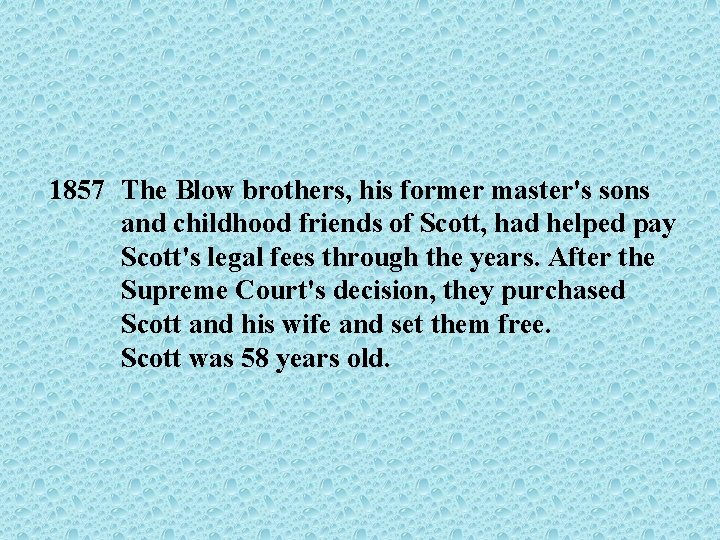 1857 The Blow brothers, his former master's sons and childhood friends of Scott, had