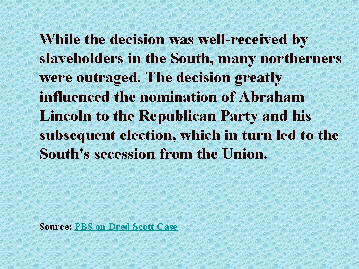 While the decision was well-received by slaveholders in the South, many northerners were outraged.
