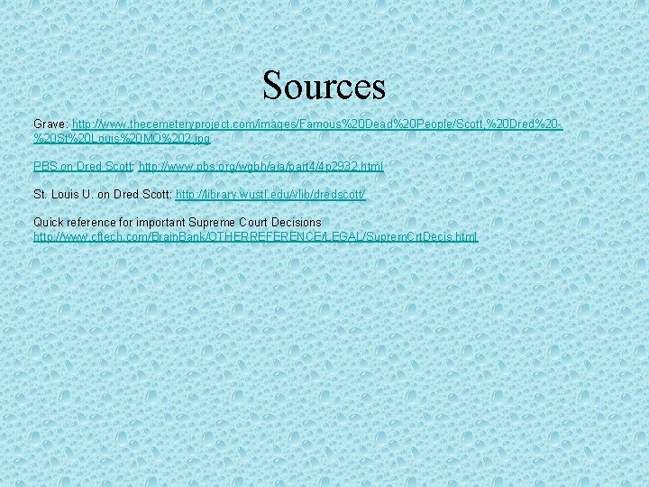 Sources Grave: http: //www. thecemeteryproject. com/images/Famous%20 Dead%20 People/Scott, %20 Dred%20%20 St%20 Louis%20 MO%202. jpg