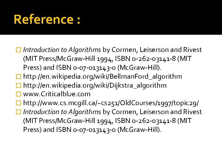 Reference : � Introduction to Algorithms by Cormen, Leiserson and Rivest (MIT Press/Mc. Graw-Hill