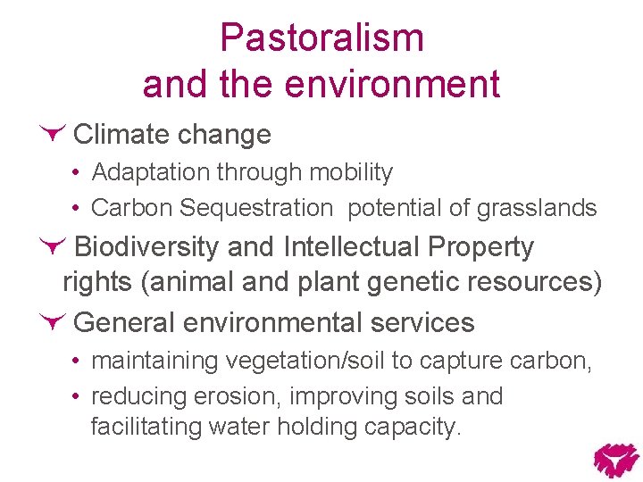 Pastoralism and the environment Climate change • Adaptation through mobility • Carbon Sequestration potential