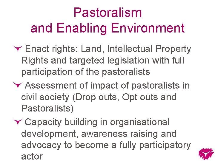 Pastoralism and Enabling Environment Enact rights: Land, Intellectual Property Rights and targeted legislation with