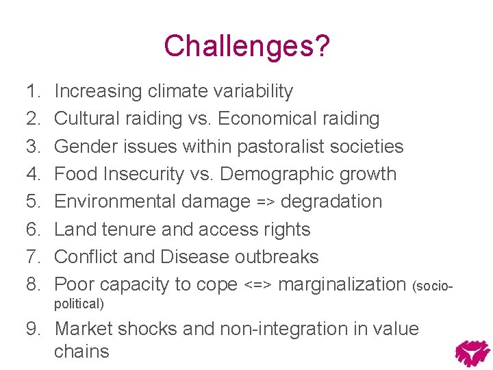 Challenges? 1. 2. 3. 4. 5. 6. 7. 8. Increasing climate variability Cultural raiding