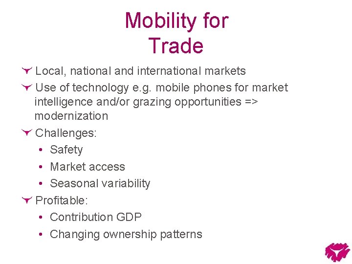 Mobility for Trade Local, national and international markets Use of technology e. g. mobile