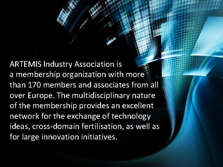 ARTEMIS Industry Association is a membership organization with more than 170 members and associates