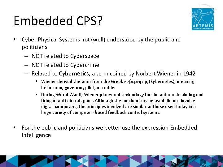 Embedded CPS? • Cyber Physical Systems not (well) understood by the public and politicians