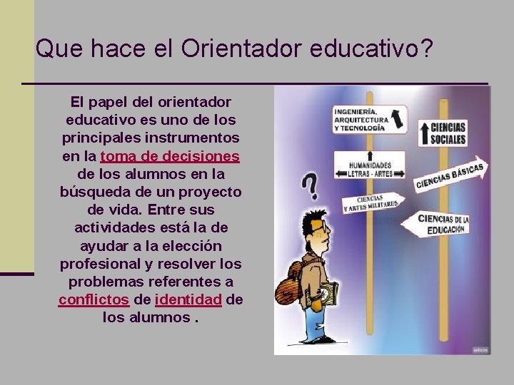 Que hace el Orientador educativo? n El papel del orientador educativo es uno de