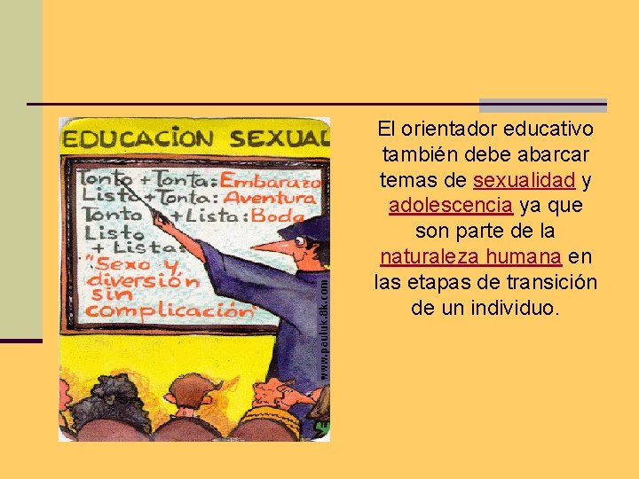  El orientador educativo también debe abarcar temas de sexualidad y adolescencia ya que