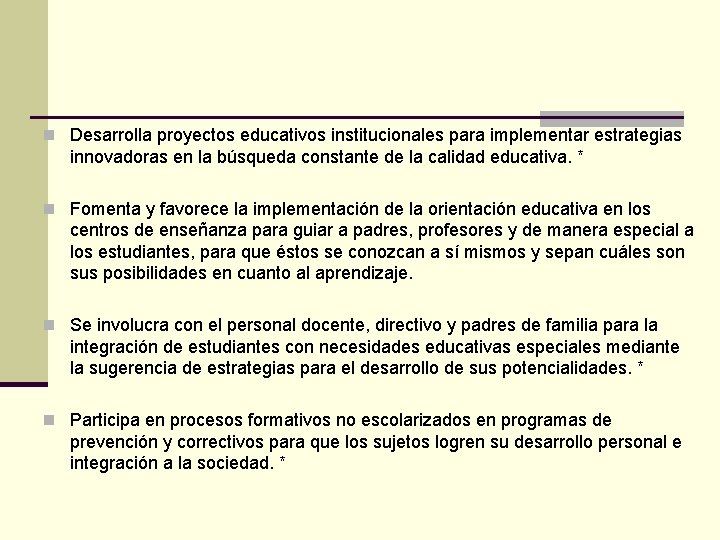 n Desarrolla proyectos educativos institucionales para implementar estrategias innovadoras en la búsqueda constante de