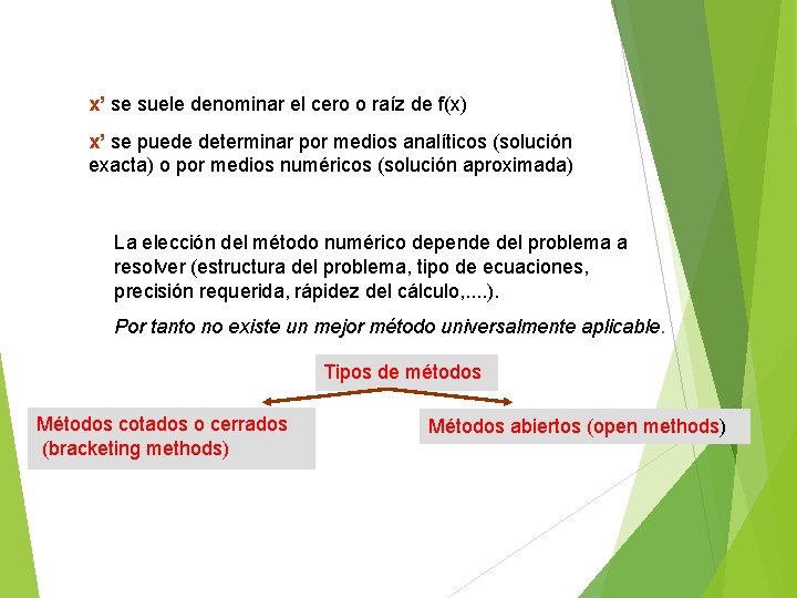x’ se suele denominar el cero o raíz de f(x) x’ se puede determinar
