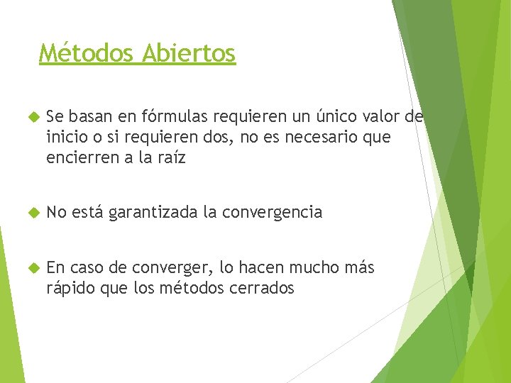 Métodos Abiertos Se basan en fórmulas requieren un único valor de inicio o si