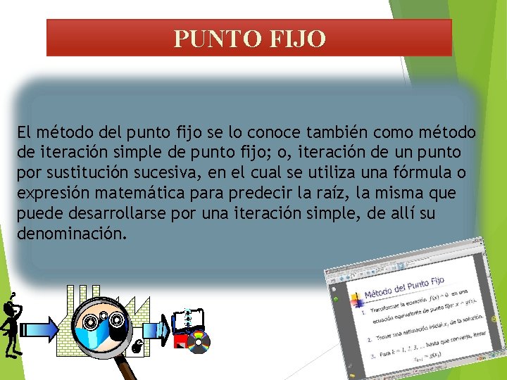 PUNTO FIJO El método del punto fijo se lo conoce también como método de