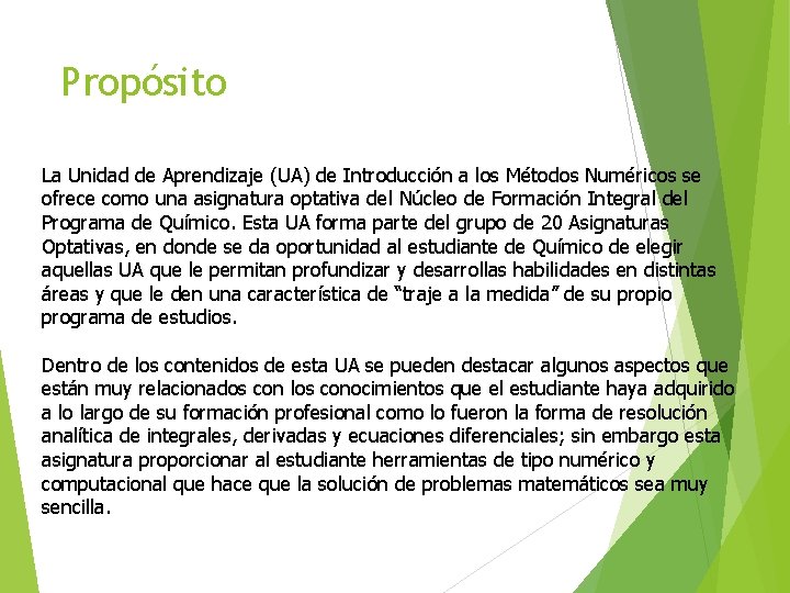 Propósito La Unidad de Aprendizaje (UA) de Introducción a los Métodos Numéricos se ofrece