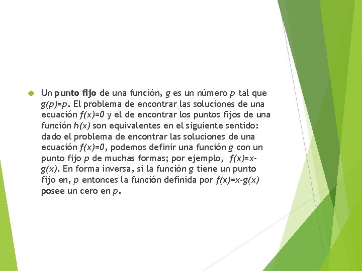  Un punto fijo de una función, g es un número p tal que