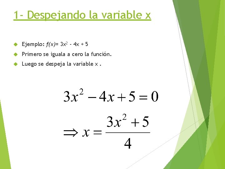 1 - Despejando la variable x Ejemplo: f(x)= 3 x 2 - 4 x