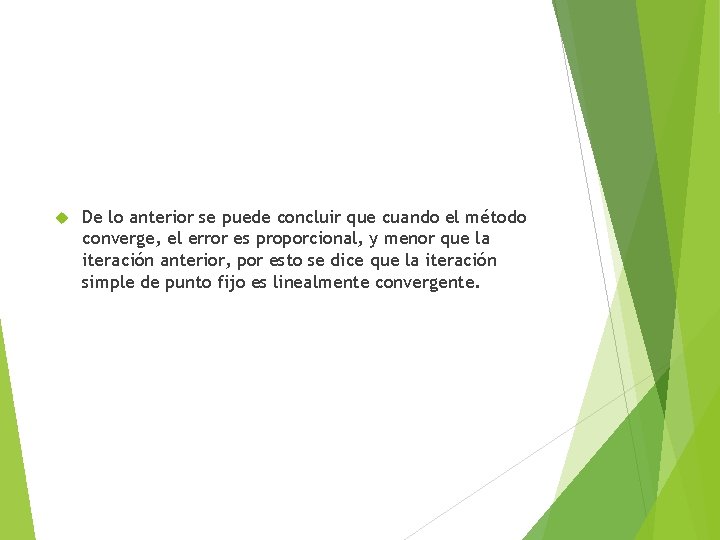  De lo anterior se puede concluir que cuando el método converge, el error