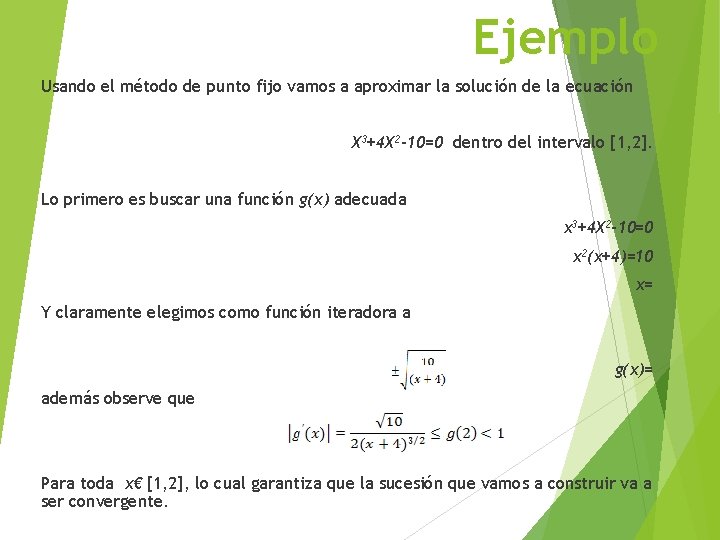 Ejemplo Usando el método de punto fijo vamos a aproximar la solución de la