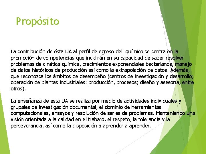 Propósito La contribución de ésta UA al perfil de egreso del químico se centra