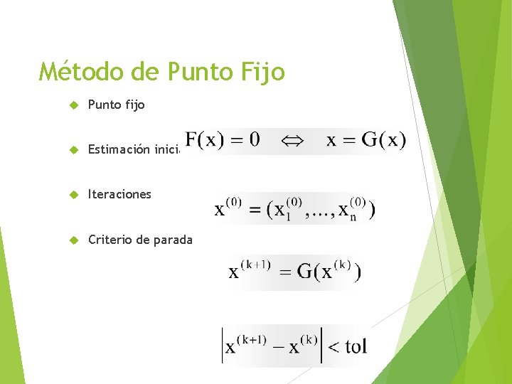 Método de Punto Fijo Punto fijo Estimación inicial Iteraciones Criterio de parada 