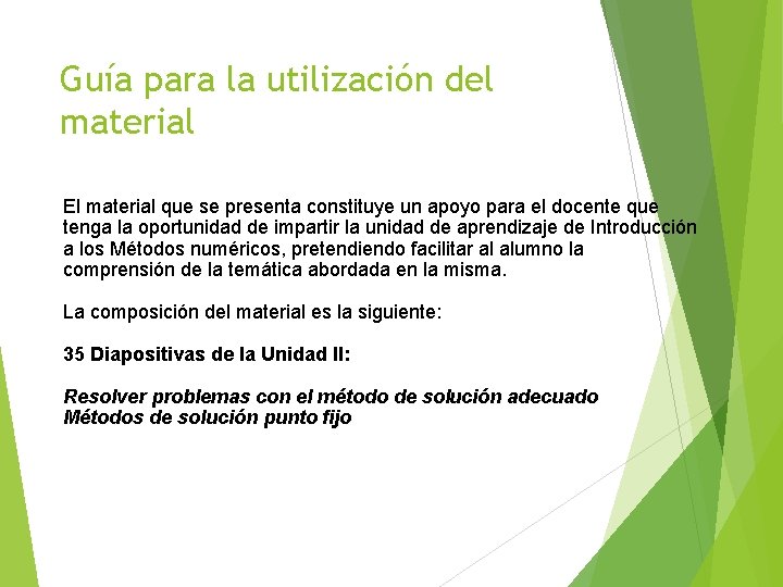 Guía para la utilización del material El material que se presenta constituye un apoyo
