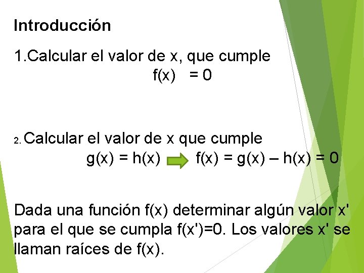 Introducción 1. Calcular el valor de x, que cumple f(x) = 0 2. Calcular