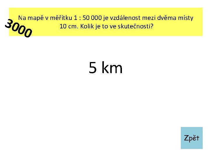 300 Na mapě v měřítku 1 : 50 000 je vzdálenost mezi dvěma místy