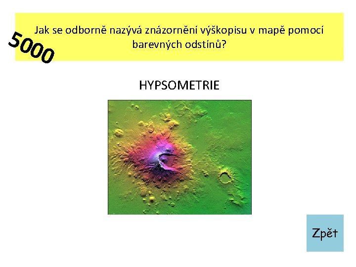 500 Jak se odborně nazývá znázornění výškopisu v mapě pomocí barevných odstínů? 0 HYPSOMETRIE