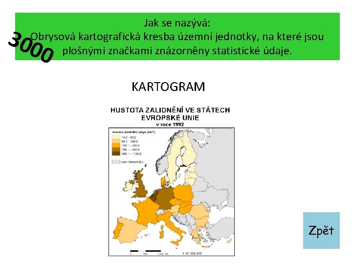 Jak se nazývá: Obrysová kartografická kresba územní jednotky, na které jsou plošnými značkami znázorněny