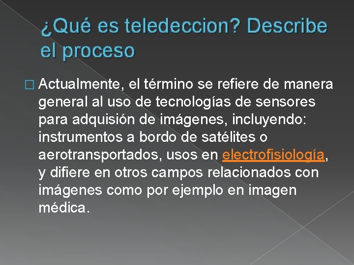 ¿Qué es teledeccion? Describe el proceso � Actualmente, el término se refiere de manera