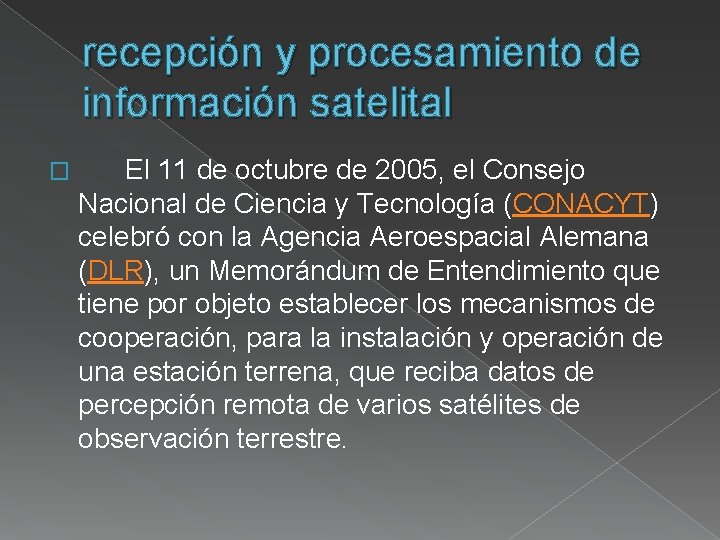recepción y procesamiento de información satelital � El 11 de octubre de 2005, el