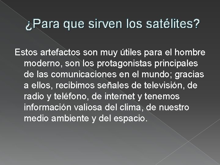 ¿Para que sirven los satélites? Estos artefactos son muy útiles para el hombre moderno,