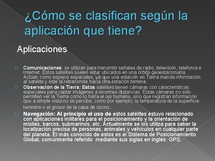 ¿Cómo se clasifican según la aplicación que tiene? Aplicaciones � � � Comunicaciones: se