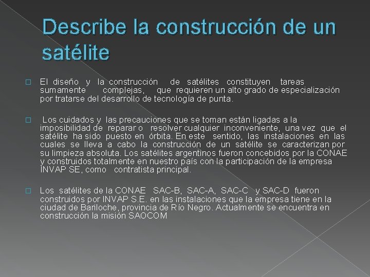 Describe la construcción de un satélite � El diseño y la construcción de satélites