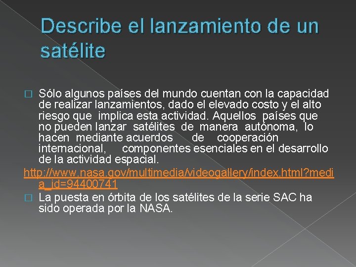 Describe el lanzamiento de un satélite Sólo algunos países del mundo cuentan con la