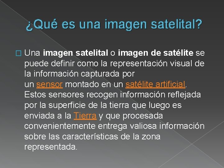 ¿Qué es una imagen satelital? � Una imagen satelital o imagen de satélite se