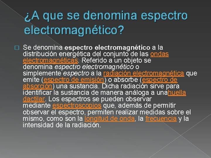 ¿A que se denomina espectro electromagnético? � Se denomina espectro electromagnético a la distribución