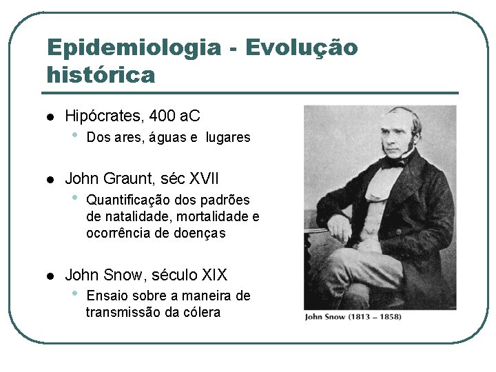 Epidemiologia - Evolução histórica Hipócrates, 400 a. C • Dos ares, águas e lugares
