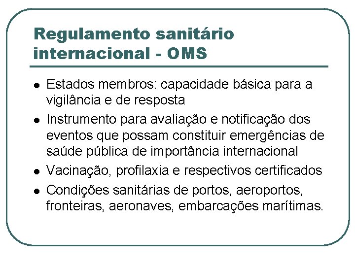 Regulamento sanitário internacional - OMS Estados membros: capacidade básica para a vigilância e de