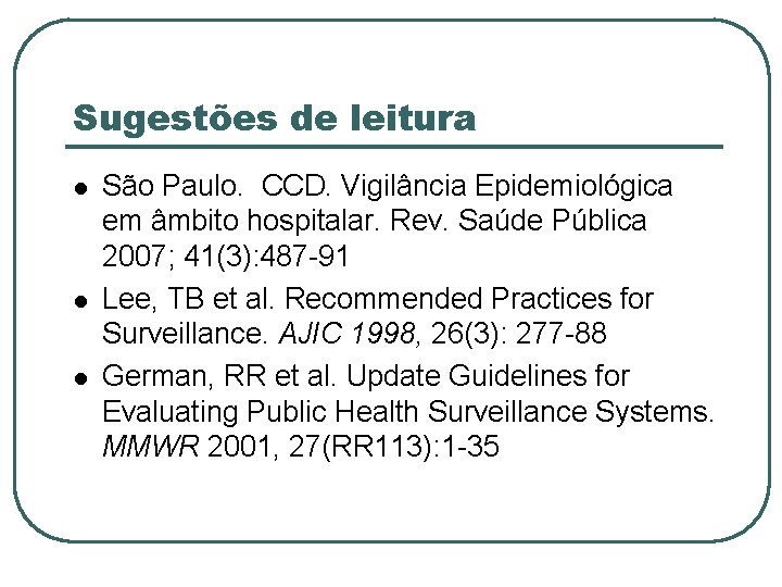 Sugestões de leitura São Paulo. CCD. Vigilância Epidemiológica em âmbito hospitalar. Rev. Saúde Pública
